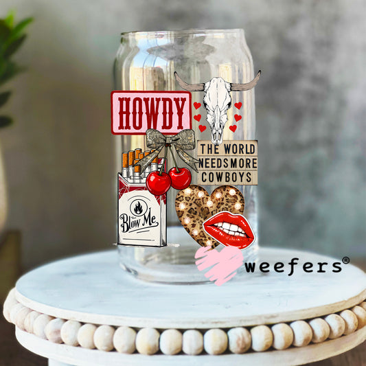 Howdy the World Needs More Cowboys UV DTF Decal 16oz Libbey Glass Original Size Weefers