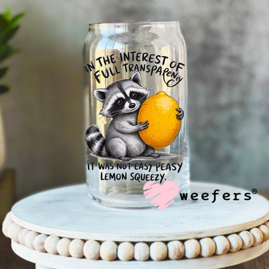 In the Interest of Full Transparency it was Not Easy Peasy Lemon Squeezy UV DTF Decal 16oz Libbey Glass Original Size Weefers