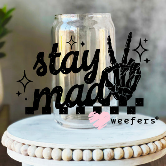 Stay Mad UV DTF Decal 16oz Libbey Glass Original Size Weefers