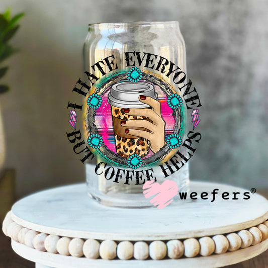 I Hate Everyone But Coffee Helps UV DTF Cup Wrap 16oz Libbey Glass Original Size Weefers