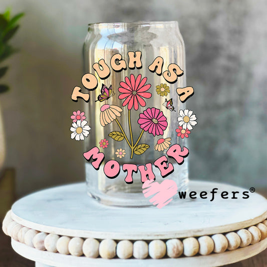 Tough as a Mother UV DTF Decal 16oz Libbey Glass Original Size Weefers