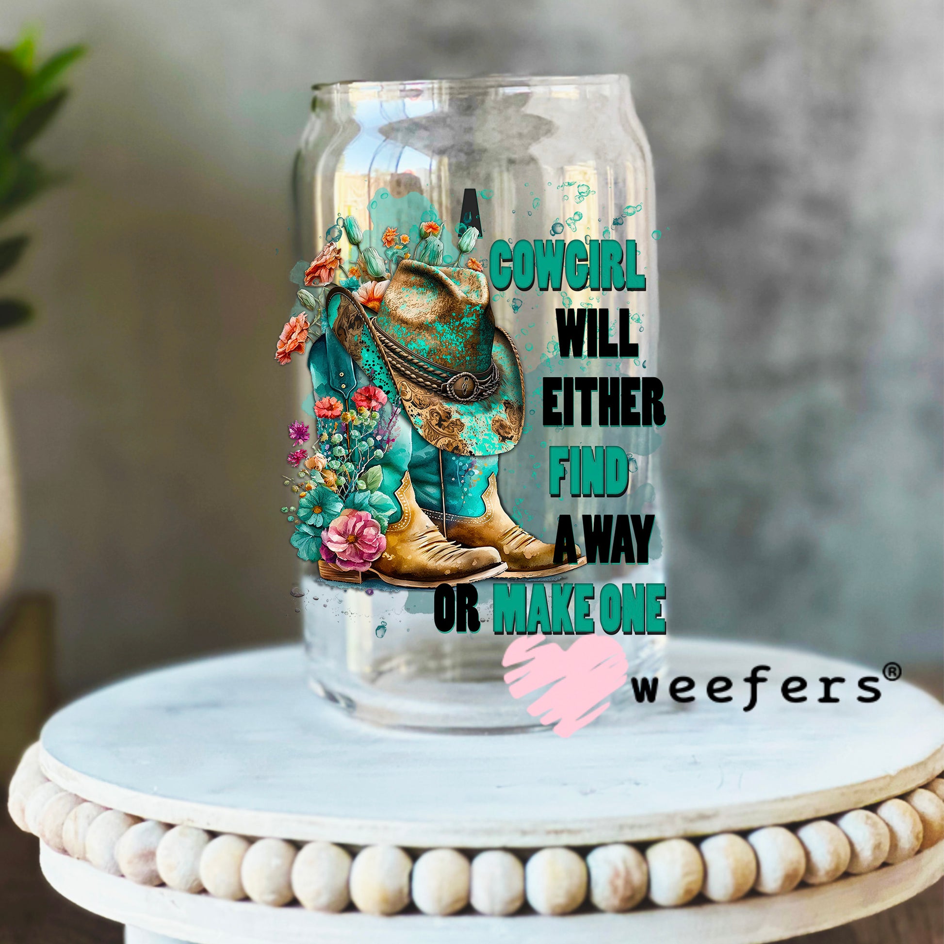 Cowgirl Will Either Find a Way or Make One UV DTF Decal 16oz Libbey Glass Original Size Weefers