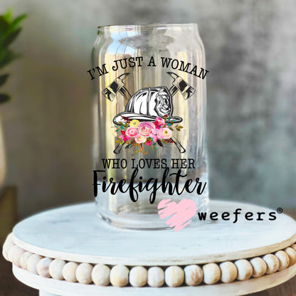 I'm Just a Woman Who Loves Her Firefighter UV DTF Decal 16oz Libbey Glass Original Size Weefers