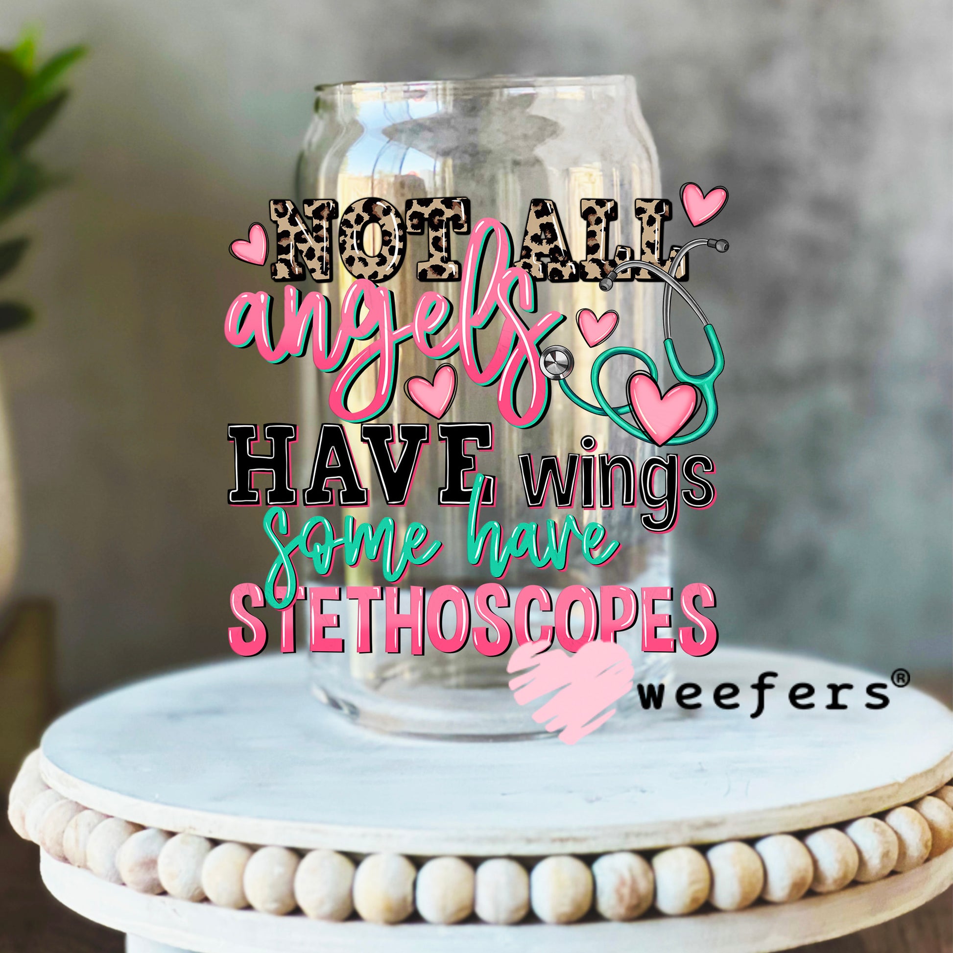 Not All Angels Have Wings Some Have Stethoscopes UV DTF Decal 16oz Libbey Glass Original Size Weefers