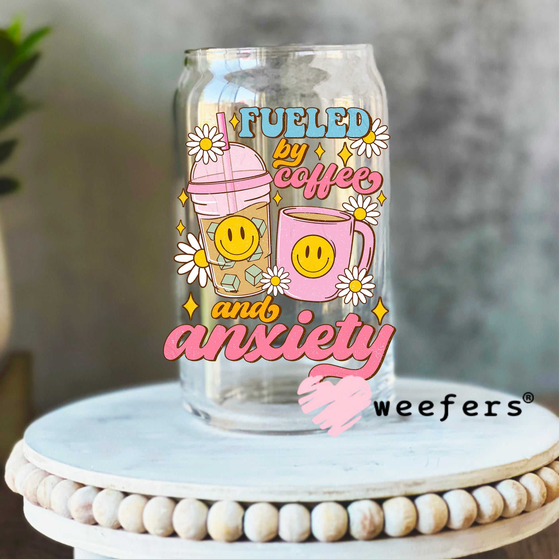 Fueled By Coffee and Anxiety UV DTF Decal 16oz Libbey Glass Original Size Weefers