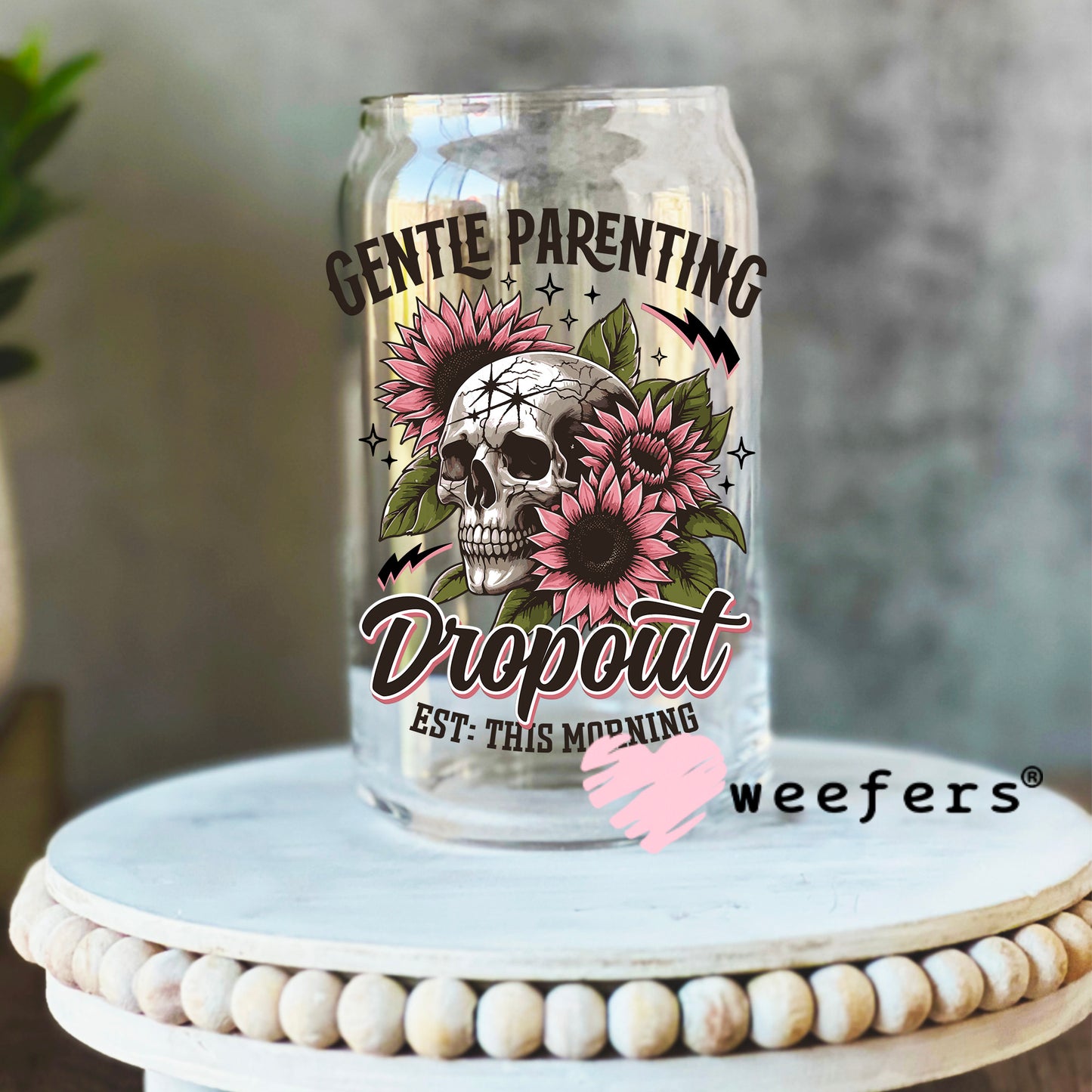Gentle Parenting Dropout Est. This Morning UV DTF Decal 16oz Libbey Glass Original Size Weefers