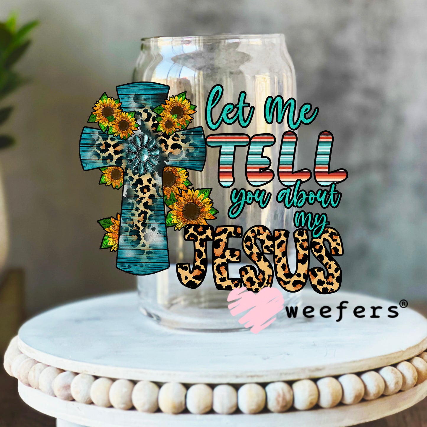 Let Me Tell You About My Jesus UV DTF Decal 16oz Libbey Glass Original Size Weefers