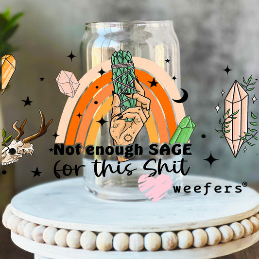 Not Enough Sage For This Sh$t UV DTF Cup Wrap 16oz Libbey Glass Original Size Weefers
