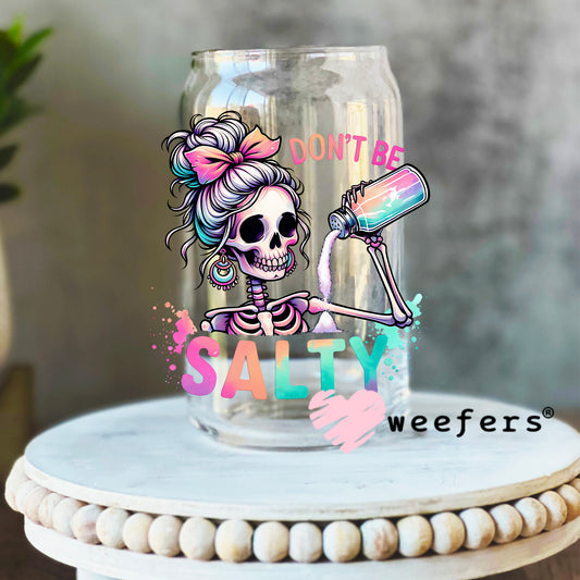 Don't Be Salty UV DTF Decal 16oz Libbey Glass Original Size Weefers