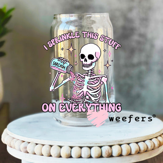 Sarcasm I Sprinkle This Stuff on Everything UV DTF Decal 16oz Libbey Glass Original Size Weefers