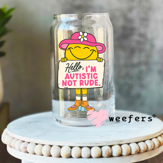 Hello I'm Autistic Not Rude UV DTF Decal 16oz Libbey Glass Original Size Weefers