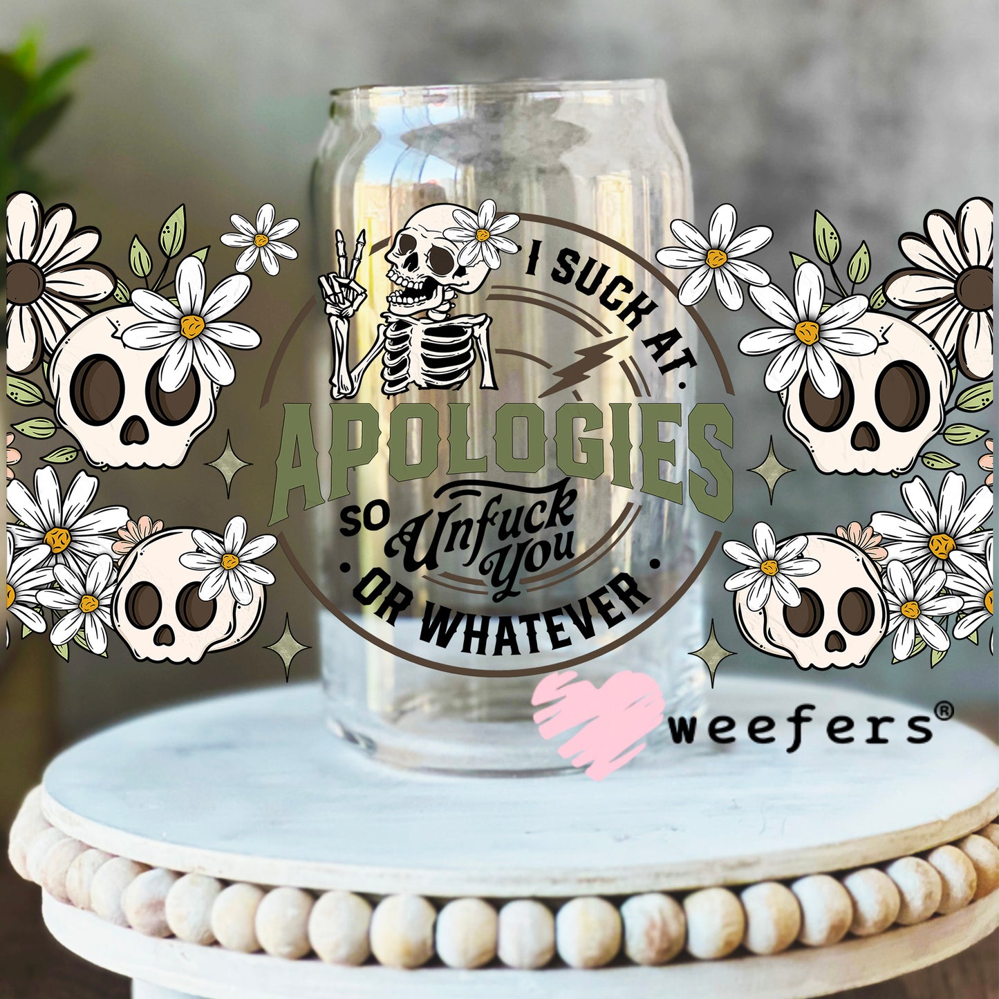 I Suck at Apologies so Unfuck You or Whatever UV DTF Cup Wrap 16oz Libbey Glass Original Size Weefers