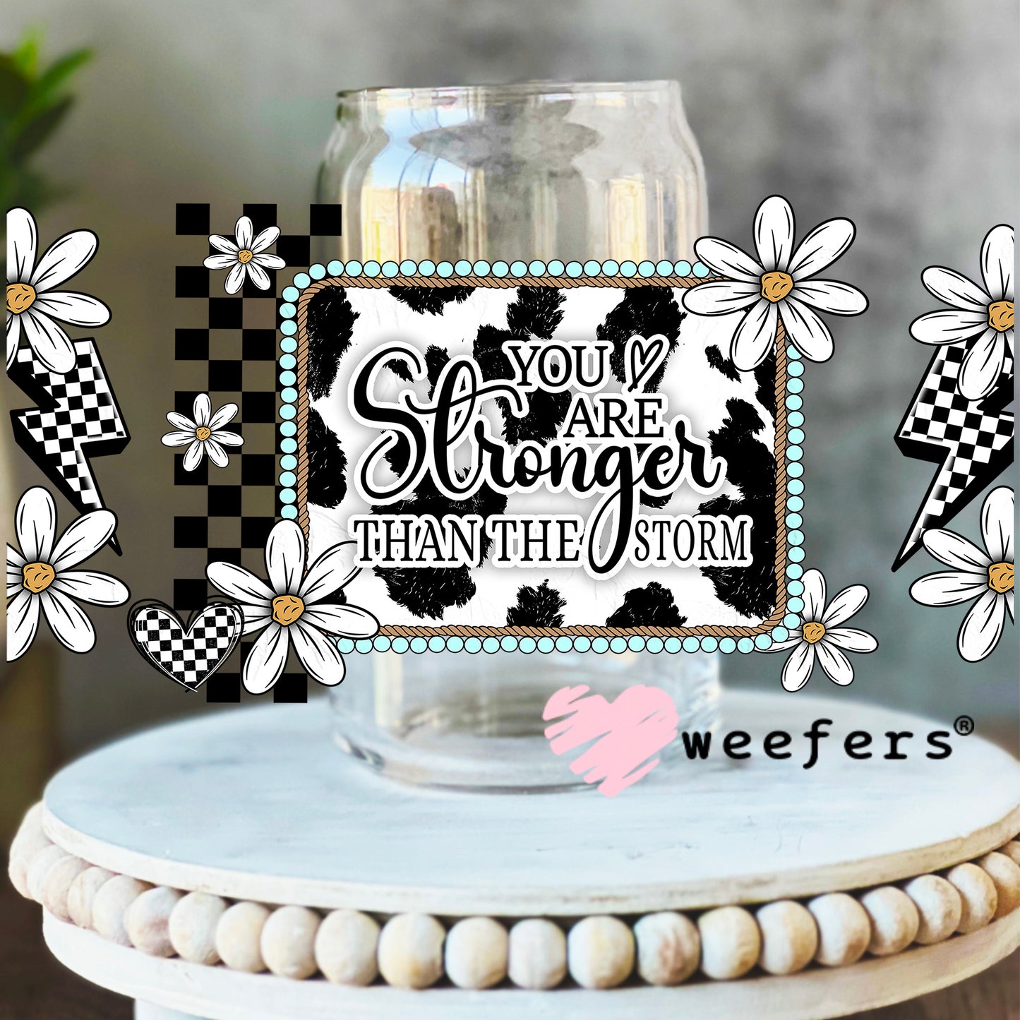 You are Stronger Than The Storm UV DTF Cup Wrap 16oz Libbey Glass Original Size Weefers