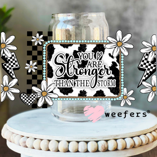 You are Stronger Than The Storm UV DTF Cup Wrap 16oz Libbey Glass Original Size Weefers