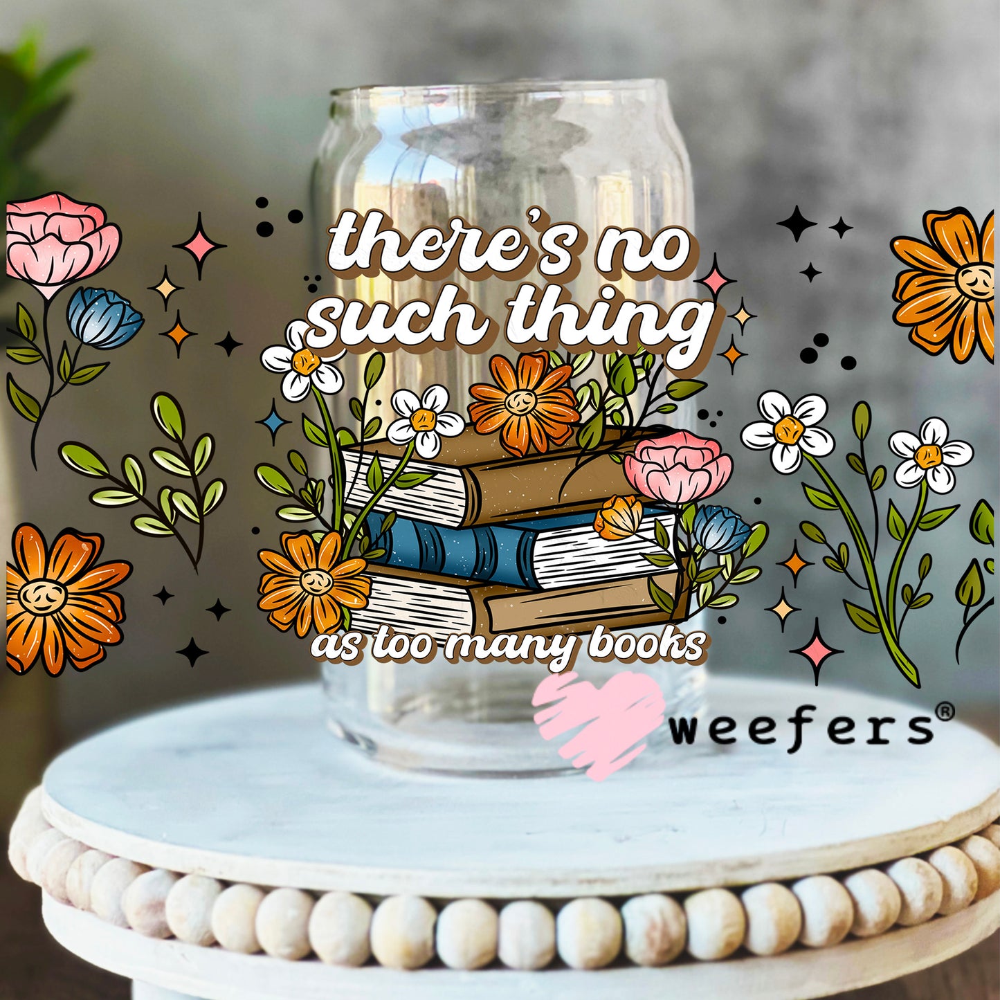 There's No Such Thing as Too Many Books UV DTF Cup Wrap 16oz Libbey Glass Original Size Weefers