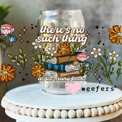 There's No Such Thing as Too Many Books UV DTF Cup Wrap 16oz Libbey Glass Original Size Weefers