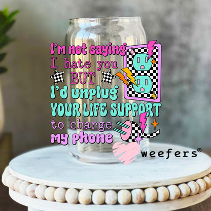I'm Not Saying I hate you But UV DTF Decal 16oz Libbey Glass Original Size Weefers