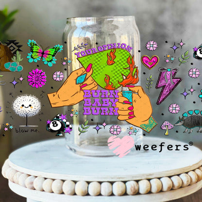 Your Opinions Burn Baby Burn UV DTF Cup Wrap - Weefers Exclusive Wrap 16oz Libbey Glass Original Size Cup Wrap Weefers