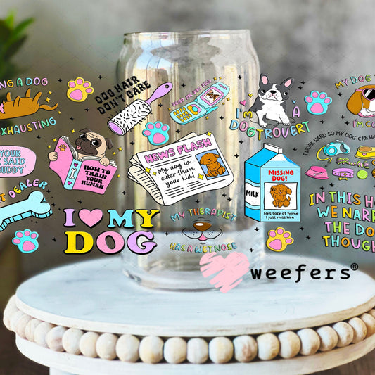 Dog Lover Quotes UV DTF Cup Wrap - Weefers Exclusive Wrap 16oz Libbey Glass Original Size Cup Wrap Weefers