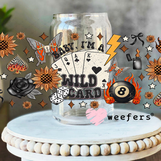 Baby I'm A Wild Card UV DTF Cup Wrap - Weefers Exclusive Wrap 16oz Libbey Glass Original Size Cup Wrap Weefers