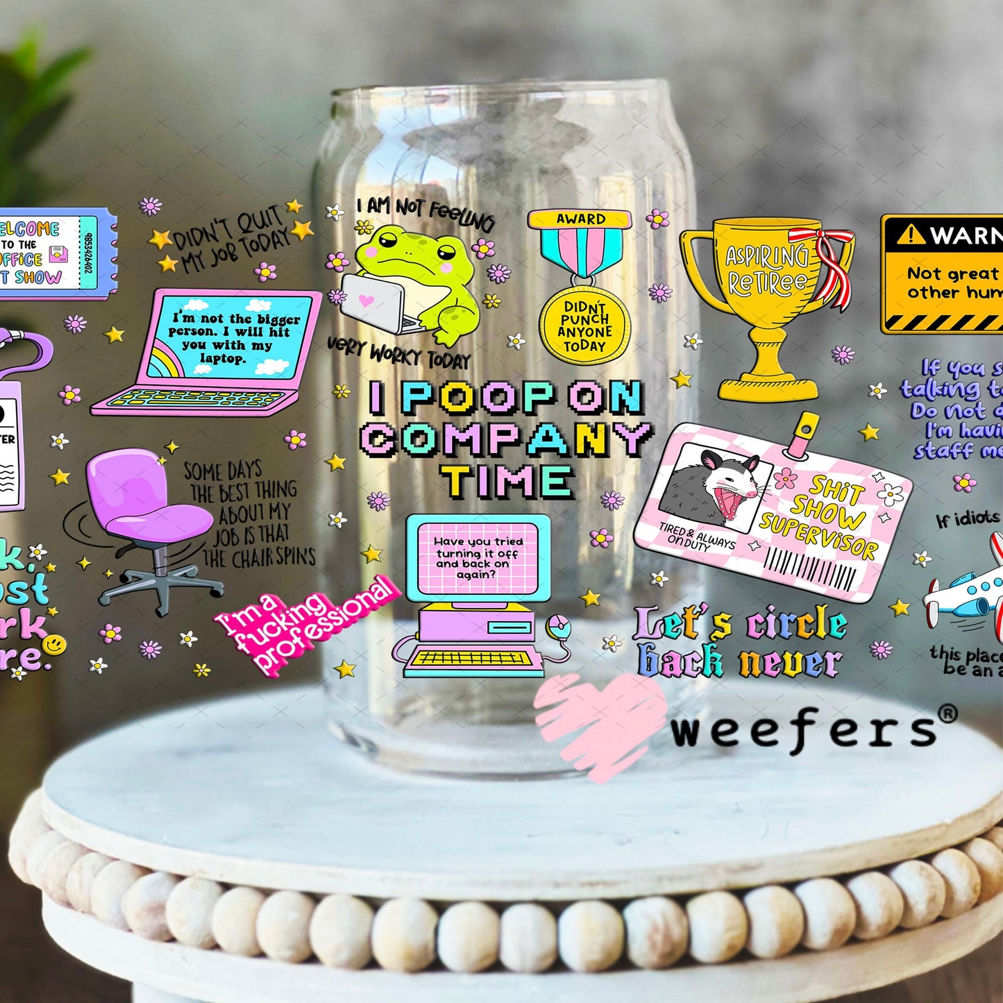 Funny Work Quotes UV DTF Cup Wrap - Weefers Exclusive Wrap Weefers
