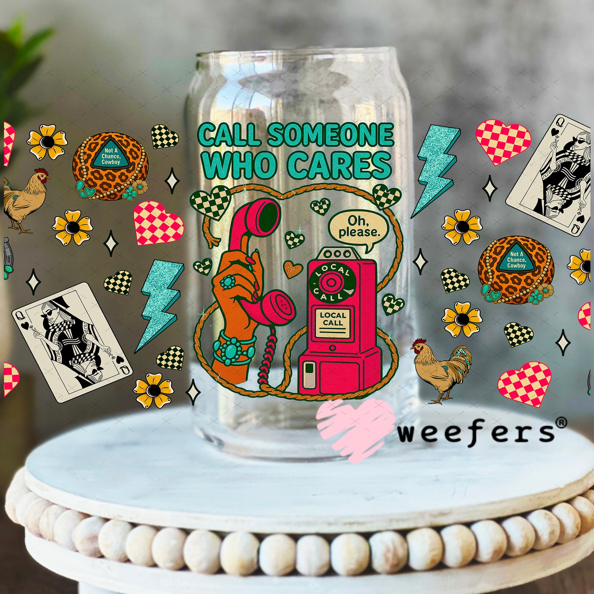 Call Someone Who Cares UV DTF Cup Wrap - Weefers Exclusive Wrap 16oz Libbey Glass Original Size Weefers