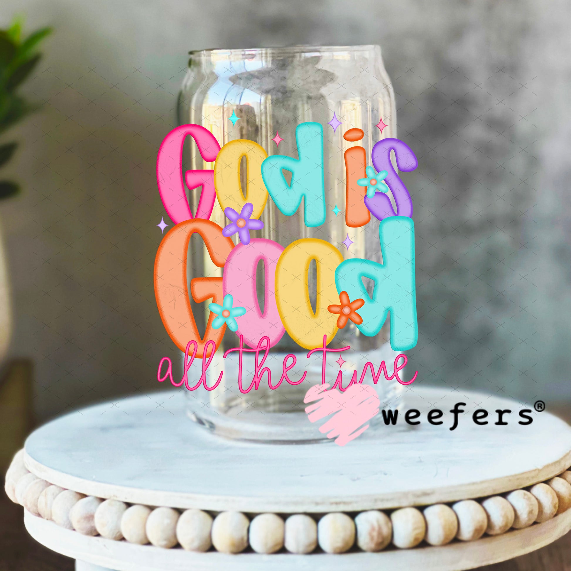 God is Good all the Time UV DTF Decal 16oz Libbey Glass Original Size Weefers