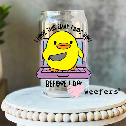 I Hope This Email Finds You Before I do UV DTF Decal 16oz Libbey Glass Original Size Weefers