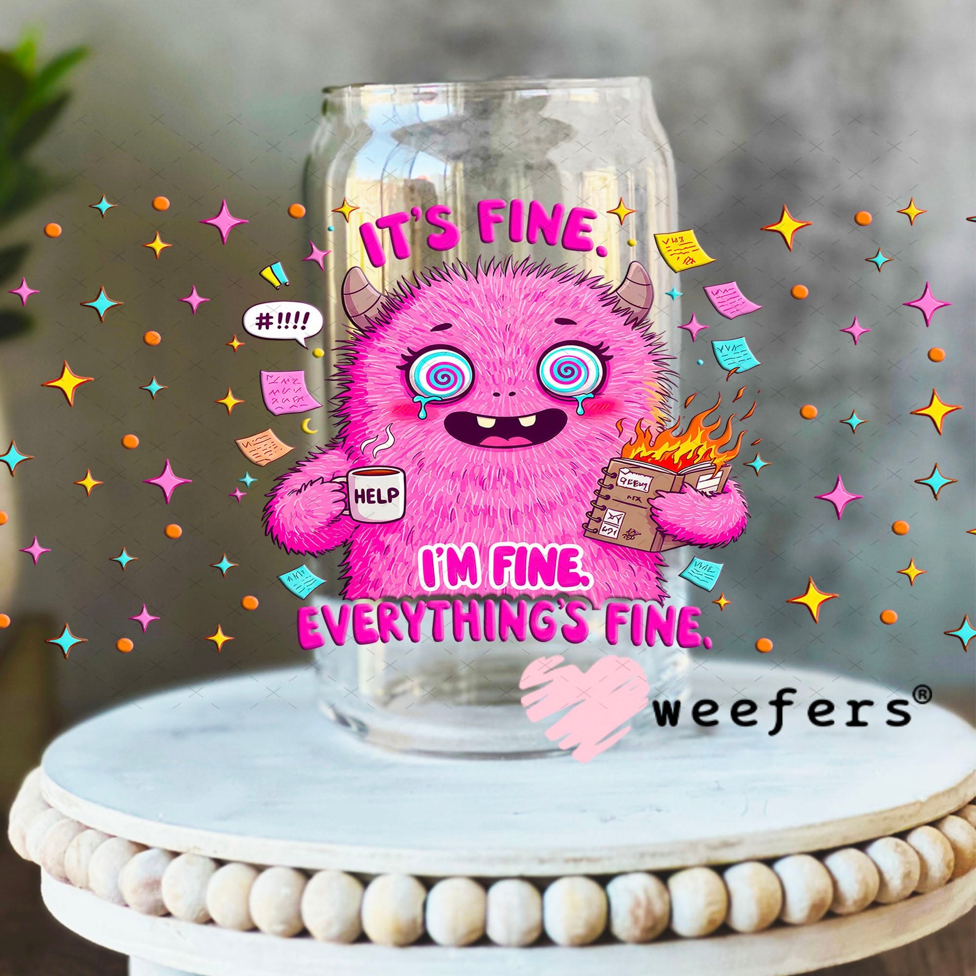 It's Fine I'm Fine Everything is Fine Pink Monster UV DTF Cup Wrap - Weefers Exclusive Wrap 16oz Libbey Glass Original Size Cup Wrap Weefers
