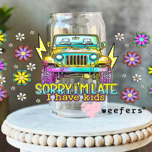 Sorry I'm Late I Have Kids UV DTF Cup Wrap - Weefers Exclusive Wrap 16oz Libbey Glass Original Size Cup Wrap Weefers