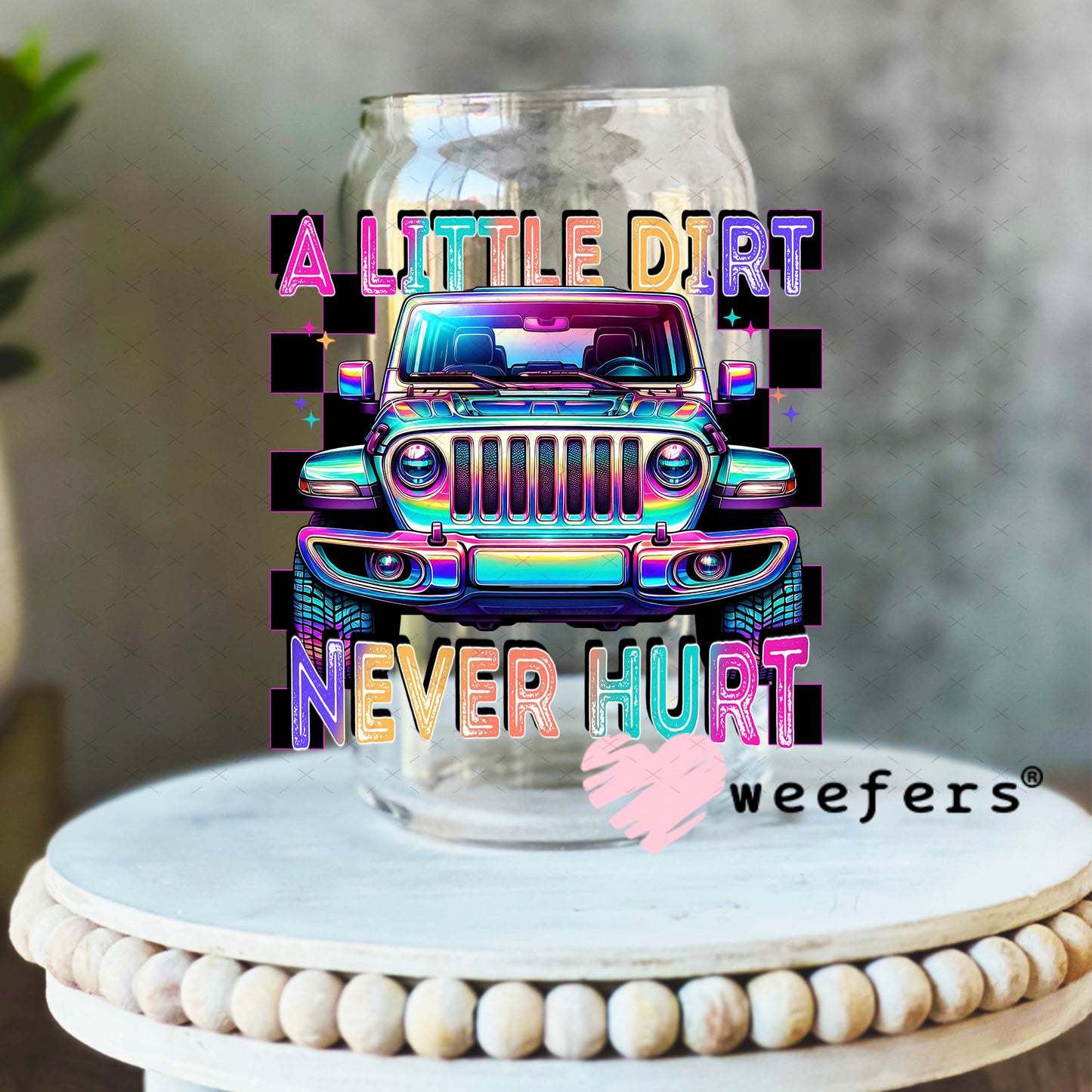 A Little Dirt Never Hurt UV DTF Decal 16oz Libbey Glass Original Size Weefers