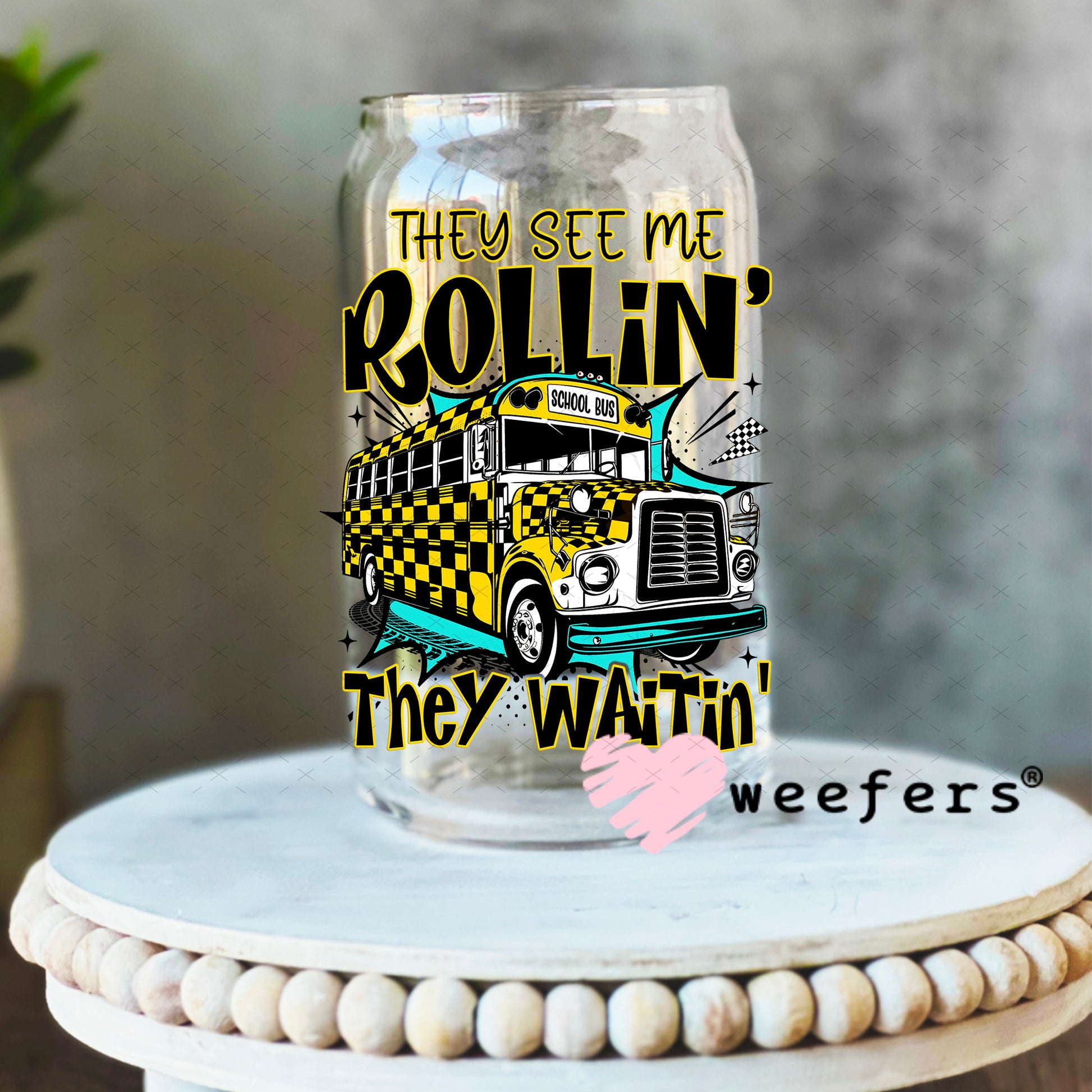 They See Me Rollin' They Waitin' Bus Driver UV DTF Decal 16oz Libbey Glass Original Size Weefers
