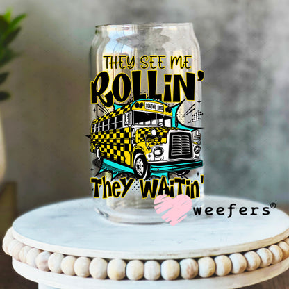 They See Me Rollin' They Waitin' Bus Driver UV DTF Decal 16oz Libbey Glass Original Size Weefers