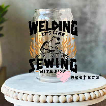 Welding It's Like Sewing with Fire UV DTF Decal 16oz Libbey Glass Original Size Weefers