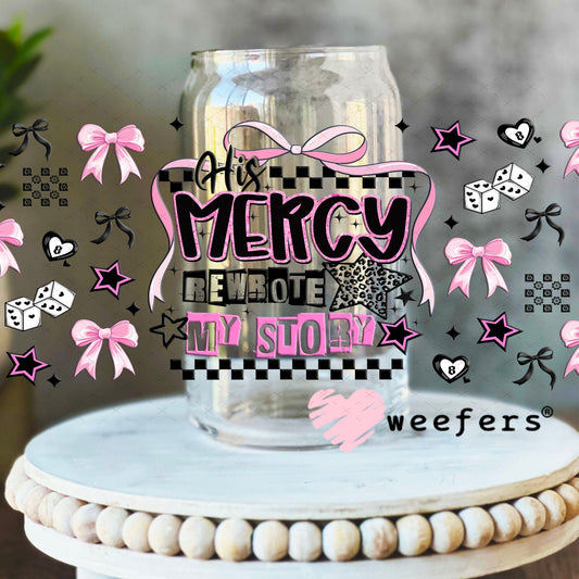 His Mercy Rewrote My Story UV DTF Cup Wrap - Weefers Exclusive Wrap 16oz Libbey Glass Original Size Cup Wrap Weefers