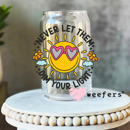 Never Let Them Dim your Light UV DTF Decal 16oz Libbey Glass Original Size Weefers