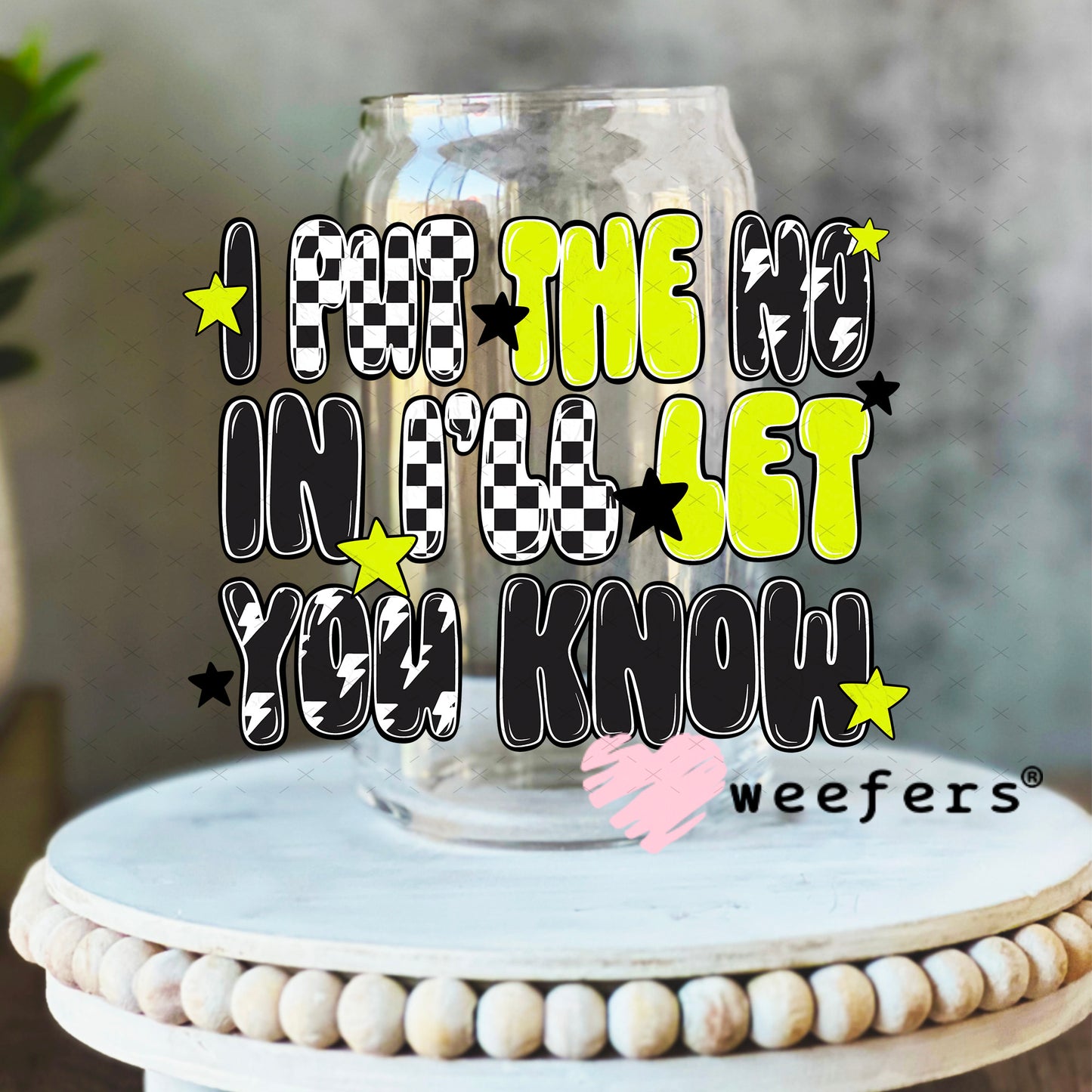 I Put the NO in I'll you KNOW UV DTF Decal 16oz Libbey Glass Original Size Weefers