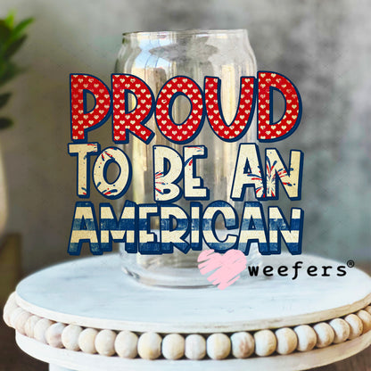 Proud to Be an American UV DTF Decal 16oz Libbey Glass Original Size Weefers