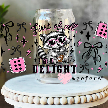 First of all I'm a Delight UV DTF Cup Wrap - Weefers Exclusive 16oz Libbey Glass Original Size Weefers