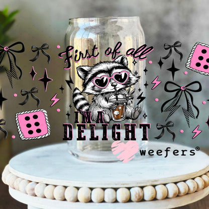 First of all I'm a Delight UV DTF Cup Wrap - Weefers Exclusive 16oz Libbey Glass Original Size Cup Wrap Weefers