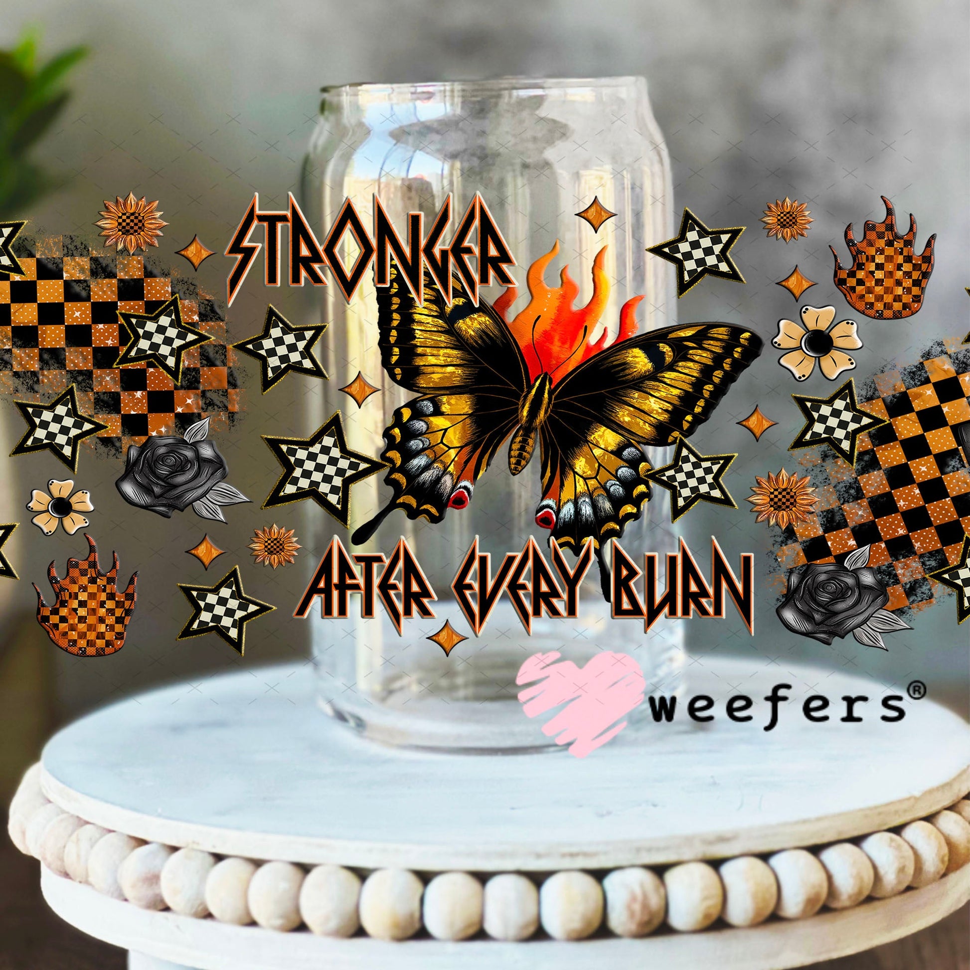 Stronger After Every Burn UV DTF Cup Wrap - Weefers Exclusive 16oz Libbey Glass Original Size Cup Wrap Weefers