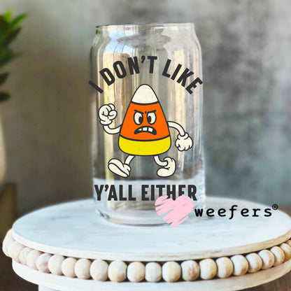 I Don't Like You Either Candy Corn UV DTF Decal 16oz Libbey Glass Original Size Weefers