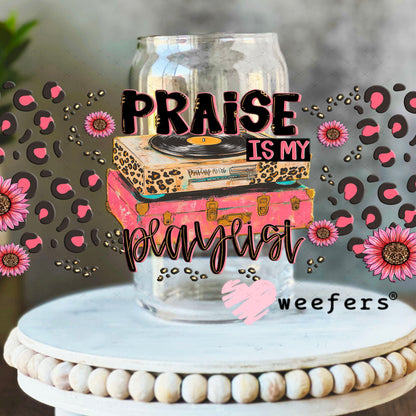 Praise is My Playlist UV DTF Cup Wrap - Weefers Exclusive 16oz Libbey Glass Original Size Cup Wrap Weefers