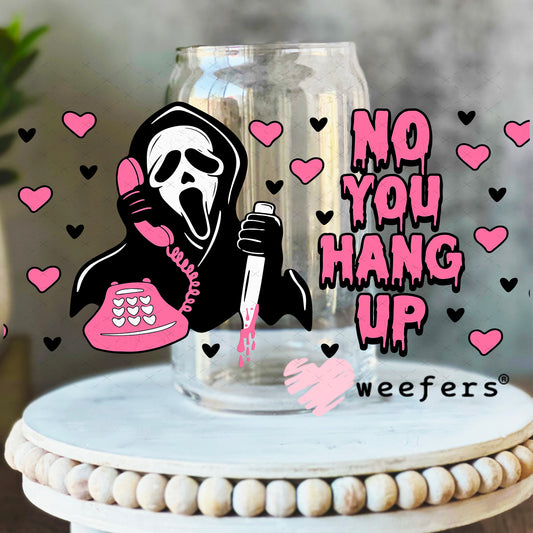 No You Hang Up Pink Black UV DTF Cup Wrap 16oz Libbey Glass Original Size Weefers