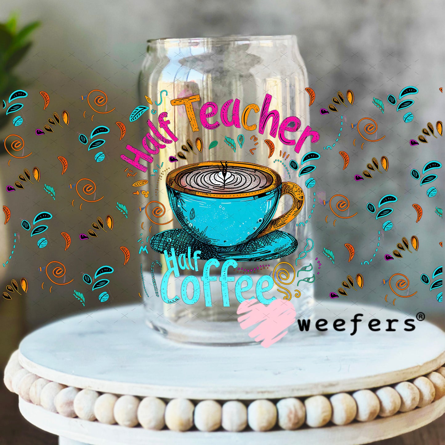 Half Teacher Half Coffee UV DTF Cup Wrap - Weefers Exclusive 16oz Libbey Glass Original Size Weefers