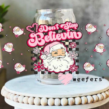 Don't Stop Believing Pink Santa UV DTF Christmas Cup Wrap - Weefers Exclusive 16oz Libbey Glass Original Size Cup Wrap Weefers