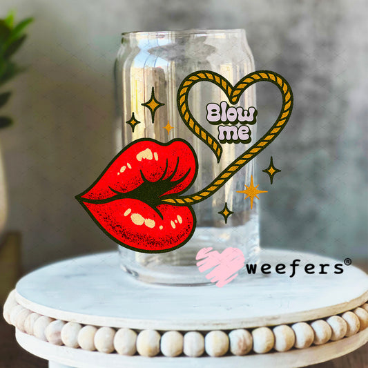 Blow Me UV DTF Decal 16oz Libbey Glass Original Size Weefers