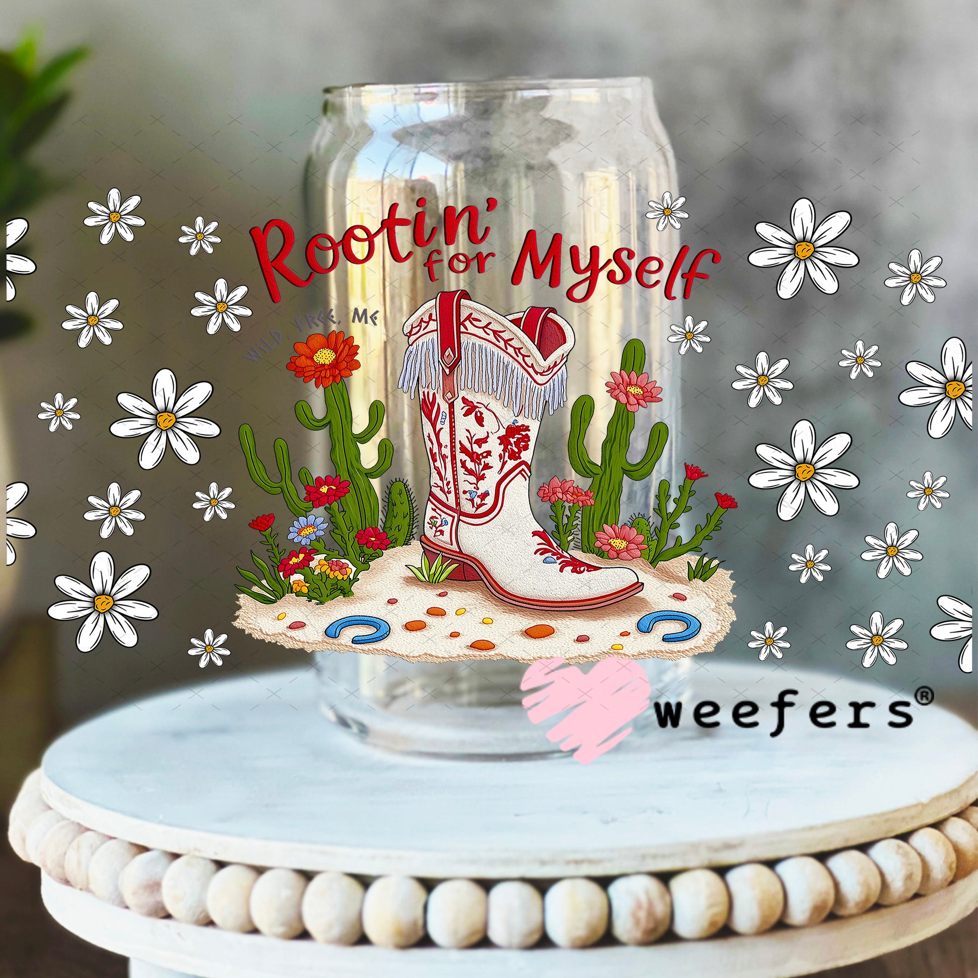 Rootin' for Myself UV DTF Cup Wrap - Weefers Exclusive 16oz Libbey Glass Original Size Weefers