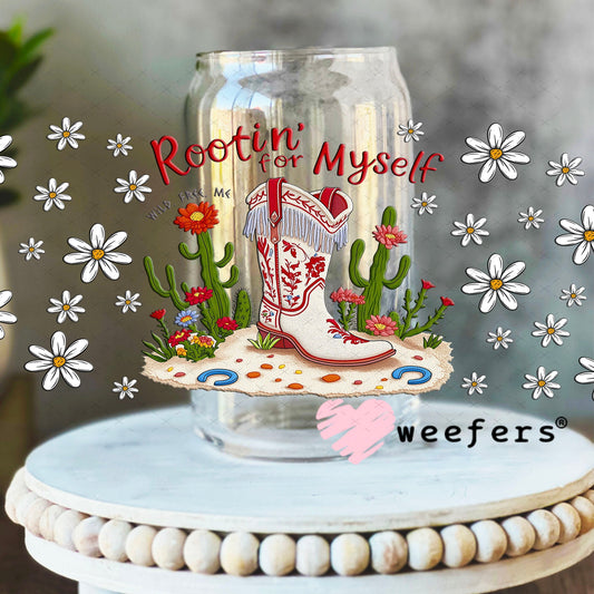 Rootin' for Myself UV DTF Cup Wrap - Weefers Exclusive 16oz Libbey Glass Original Size Cup Wrap Weefers