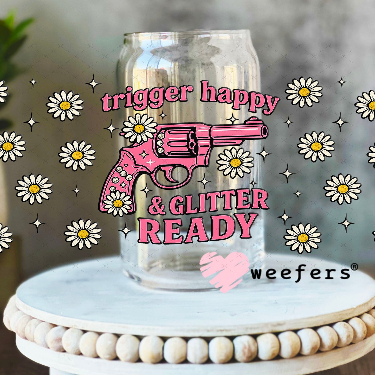 Trigger Happy & Glitter Ready UV DTF Cup Wrap - Weefers® Exclusive 16oz Libbey Glass Original Size Cup Wrap Weefers